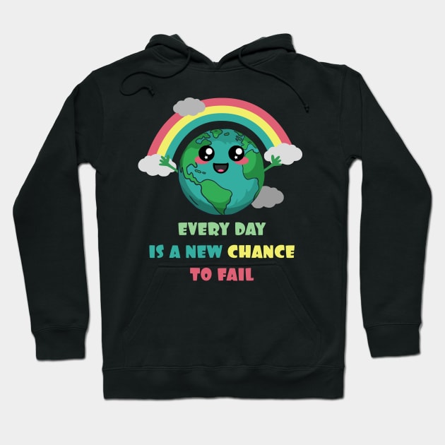 Earth Every Day Is A New Chance To Fail Hoodie by Nerd_art